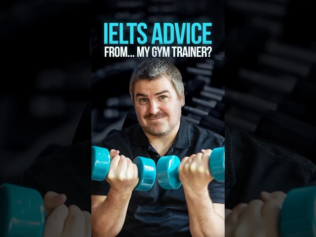 Unexpected IELTS Tip: My Gym Trainer's Game-Changing Advice