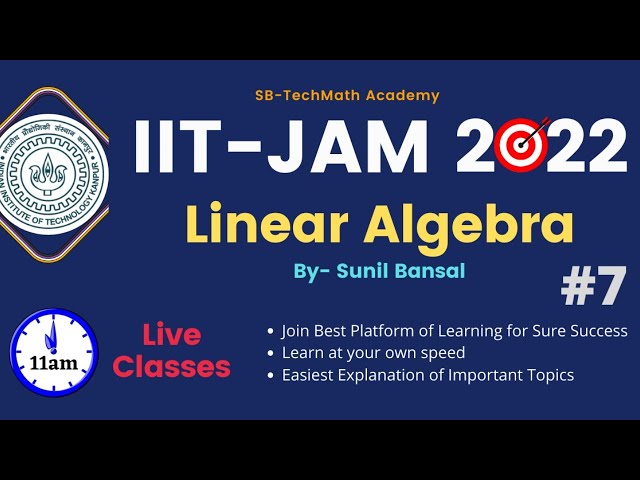 Lecture 7- Linear Algebra: Matrices & Properties  || IIT-JAM2022 || By Sunil Bansal