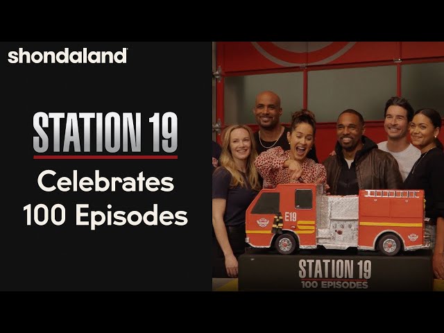 Station 19 Celebrates 100 Episodes | Shondaland