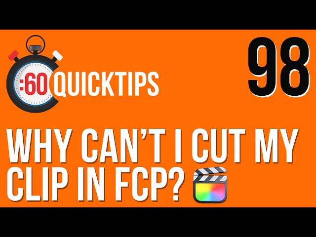 Ep 98 Why Can't I Cut My Clip in FCP?