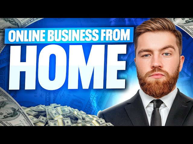 How to Start an Online Business from Your Home 2024