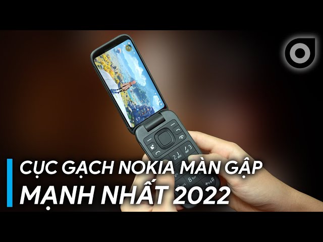 Cục gạch Nokia MÀN GẬP MẠNH NHẤT 2022