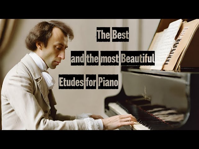 The Best and the most Beautiful Etudes for Piano | A Lovely Playlist