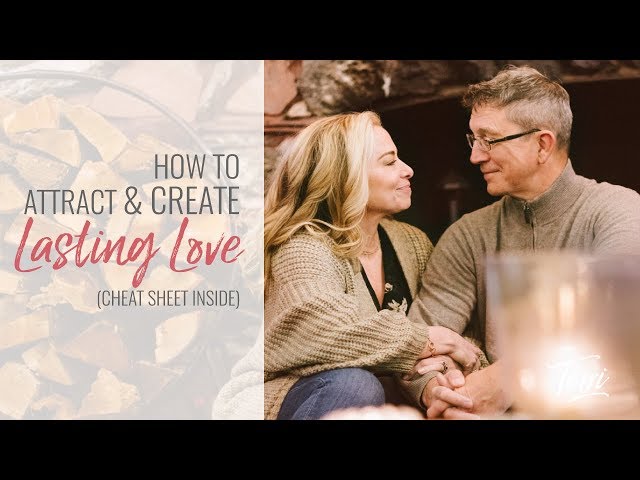 How to Attract + Create Lasting Love