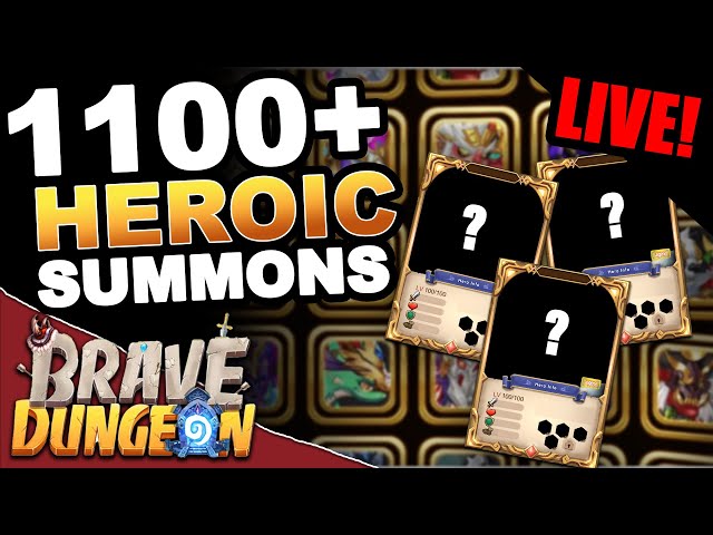1100+ Heroic Summons **LIVE** - Brave Dungeon