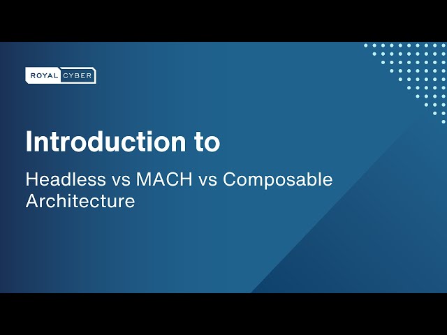 Decoding the Future: Headless vs MACH vs Composable Architecture Explained!