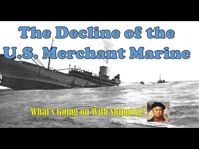 The Decline of the U.S. Merchant Marine  |  What's Going on With Shipping?