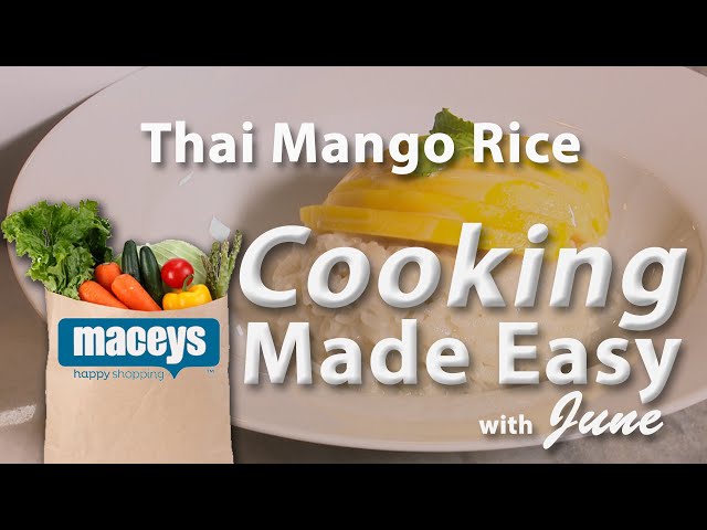 Cooking Made Easy with June: Thai Mango Rice  |  11/18/19