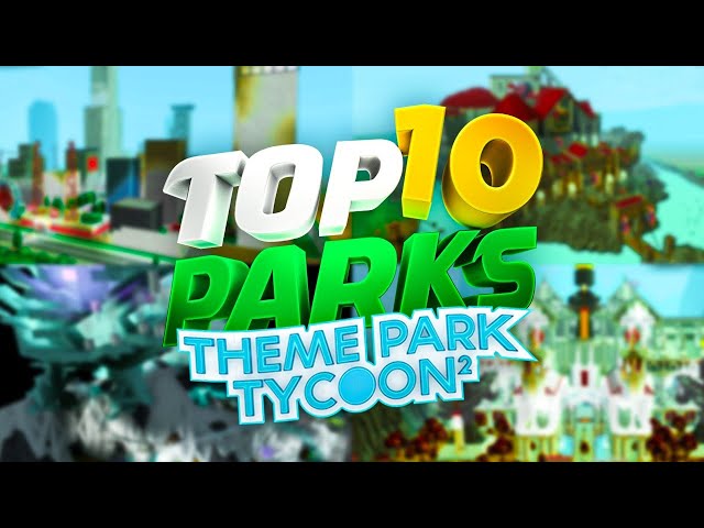 Top 10 Best Parks of ALL TIME in Theme Park Tycoon 2 | Roblox