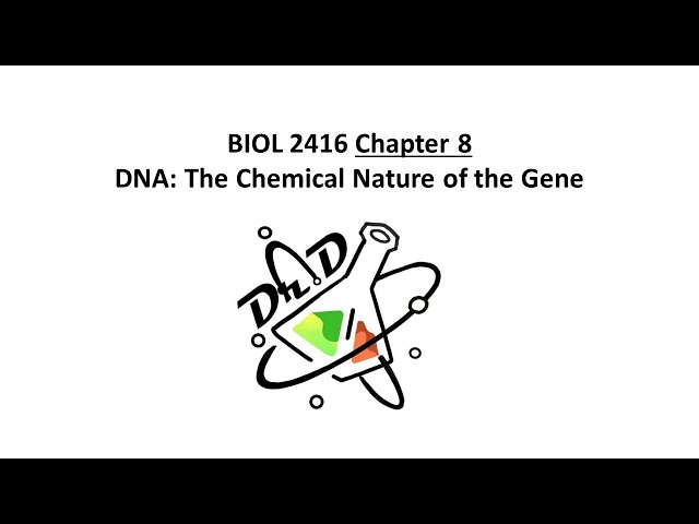 BIOL2416 Chapter 8 - DNA: The Chemical Nature of the Gene