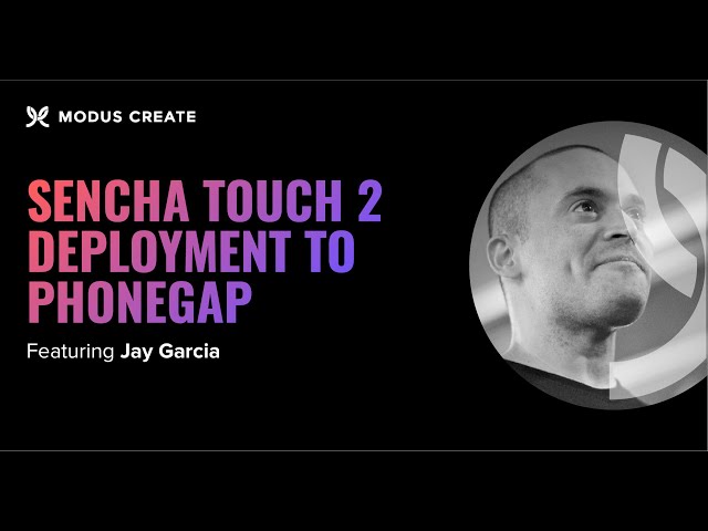 Sencha Touch 2 Deployment to Phonegap - Modus Webinar