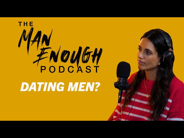 Are Women Giving Up On Men? | The Man Enough Podcast