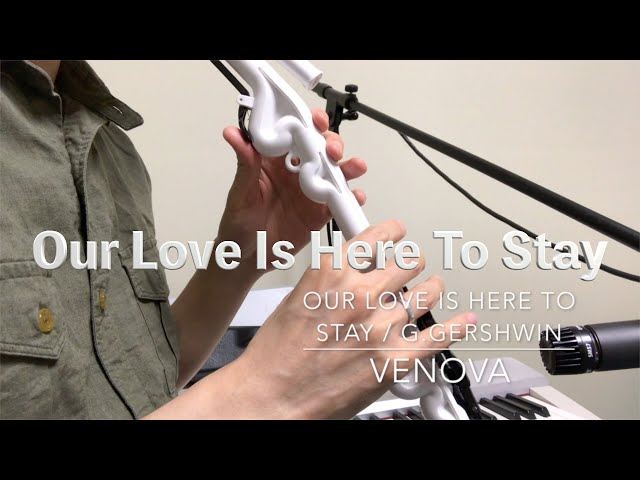 【Venova】Our Love Is Here To Stay【Jazz】