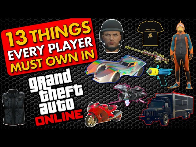 13 Things EVERY PLAYER MUST OWN in GTA Online