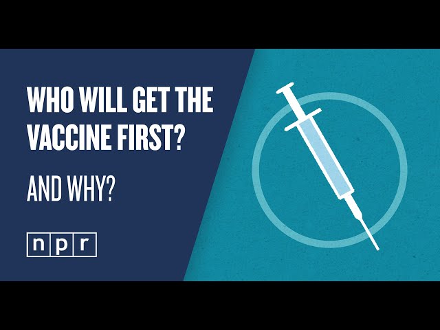 Who Will Get The COVID-19 Vaccine First? And Why? | Science Desk/COVID Explainers | NPR