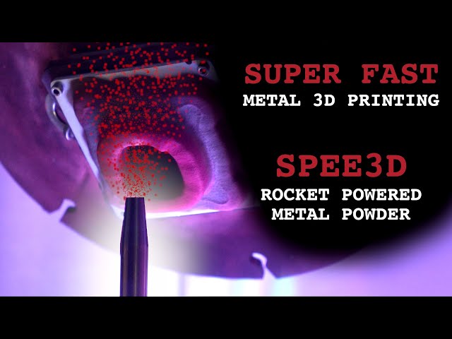 Fast Metal 3D Printing with SPEE3D - Cold Spray Additive Manufacturing