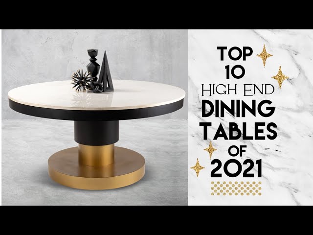 Top 10 High End Dining Tables of 2021