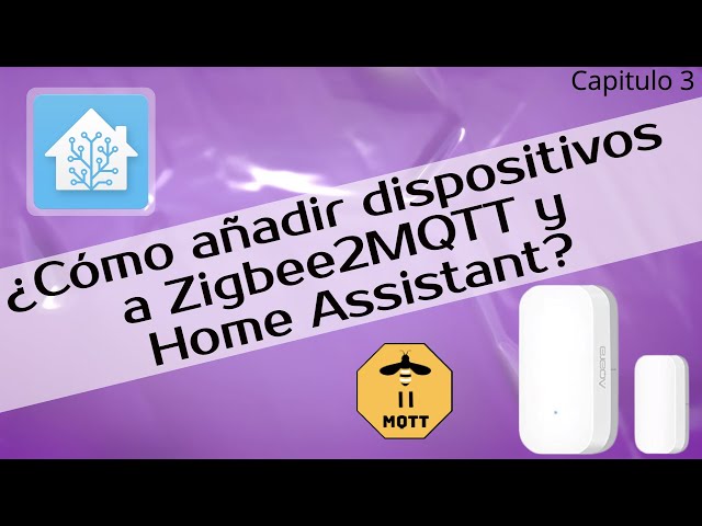 Cómo añadir dispositivos a Zigbee2MQTT y Home Assistant? Capítulo 3
