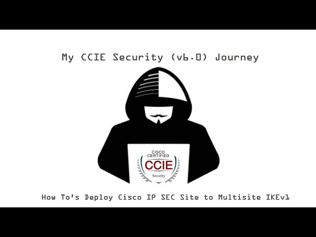 2 - How To's Deploy Cisco IP SEC Site to Multisite IKEv1