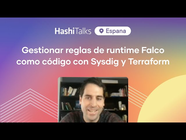 [Spanish] Gestionar reglas de runtime Falco como código con Sysdig y Terraform