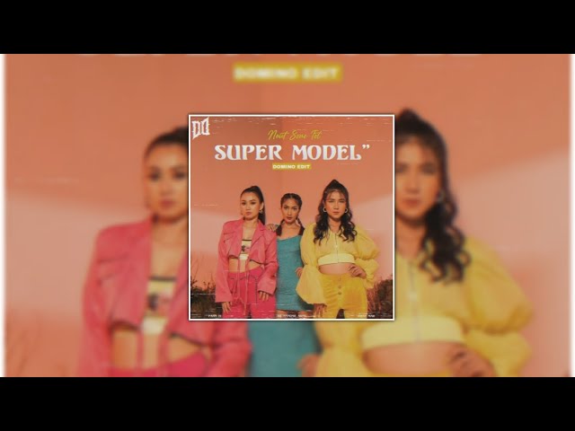SUPER MODEL - Nout Sone Tot(Domino Edit)