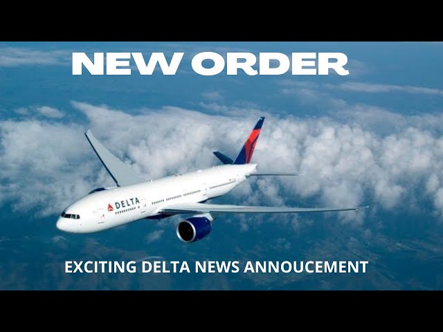 Delta's MASSIVE New Order Announcement