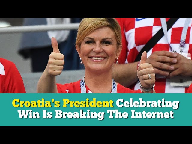 Croatia's President Celebrating Win Is Breaking The Internet