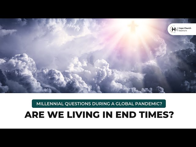 Are We Living in End Times? - Hope Church Newham