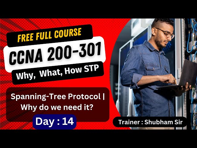 14. Free CCNA 200-301 Full Course | Spanning-Tree Protocol (STP) | CCNA Full Course Training 2024