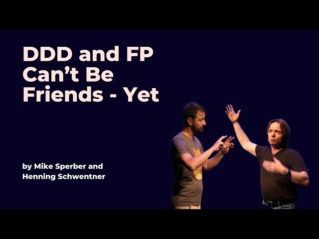 DDD and FP Can’t Be Friends - Yet - Mike Sperber and Henning Schwentner - DDD Europe 2023