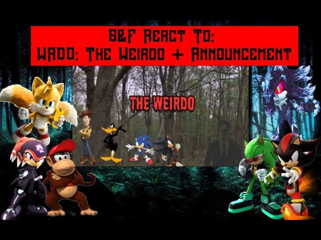 S&F React To: WADD: The Weirdo + Announcement