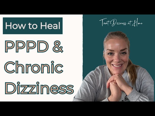 How to Treat Chronic Dizziness or PPPD {Physical Therapy Approach)