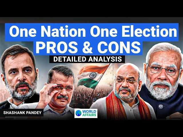 One Nation, One Election - DISASTER or GAME CHANGER for India? World Affairs