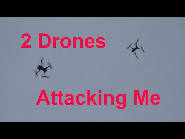2 Drones Attacking Me On My Own Property While I Tried To Work