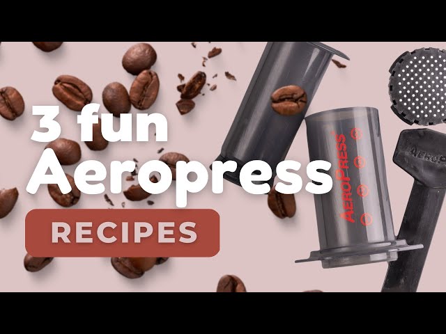 3 Fun AeroPress Recipes
