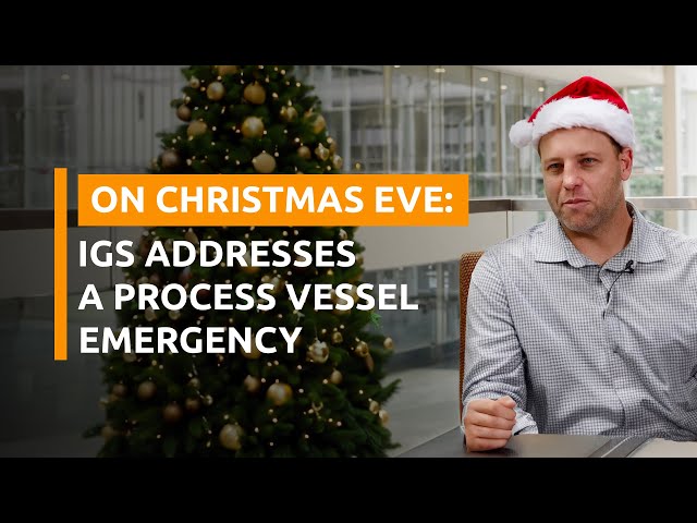 IGS Addressed a Process Vessel Emergency on Christmas Eve