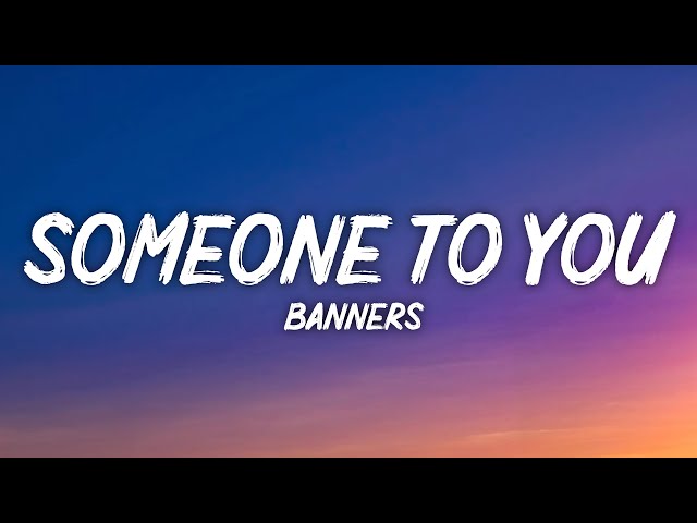 BANNERS - Someone To You (Lyrics)