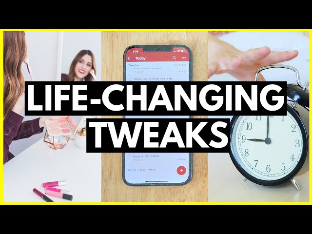 7 TWEAKS TO IMPROVE YOUR LIFE INSTANTLY