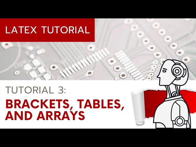 (UPDATED) LaTeX Tutorial 3 - Brackets, Tables, and Arrays