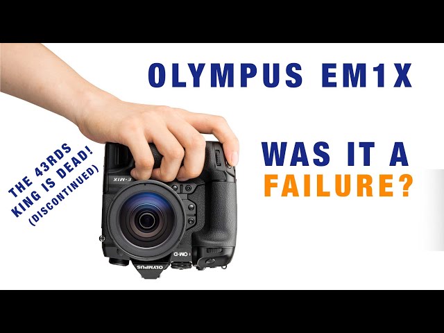Olympus Em1x Was it a Failure?
