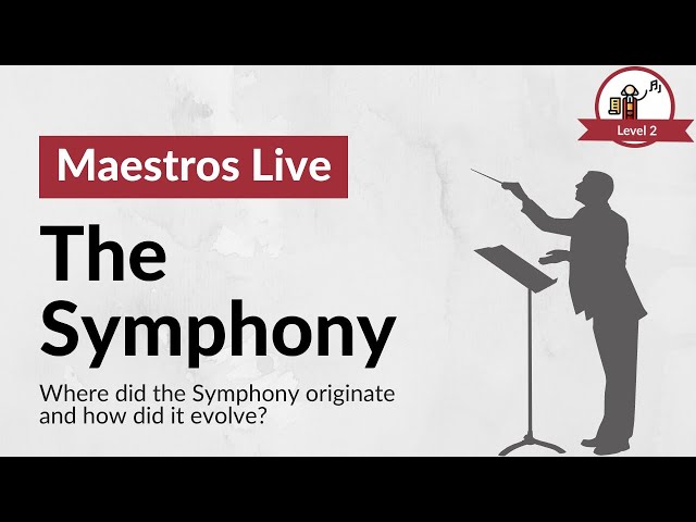 Where Did the Symphony Originate and How Did it Evolve? - Maestro Level 2 (January 2024)