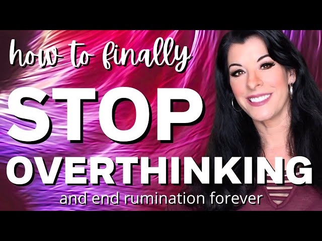 STOP OVERTHINKING / how to overcome analysis paralysis and the endless cycle of rumination anxiety