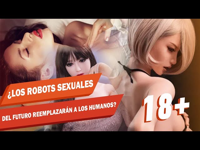 Robots sexuales | ¿Los robots sexuales del futuro reemplazarán a los humanos?