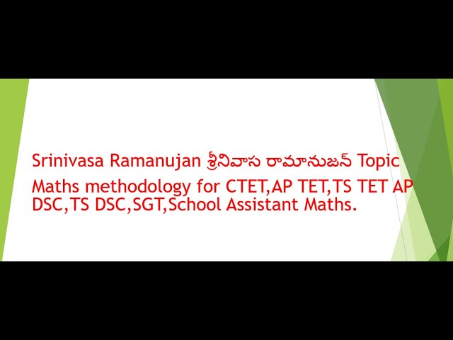 SRINIVASA RAMANUJAN శ్రీనివాస రామానుజన్ bits for SGT, S.A Maths