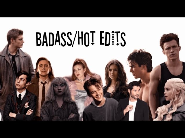 Badass/hot edits that even Regina George would watch