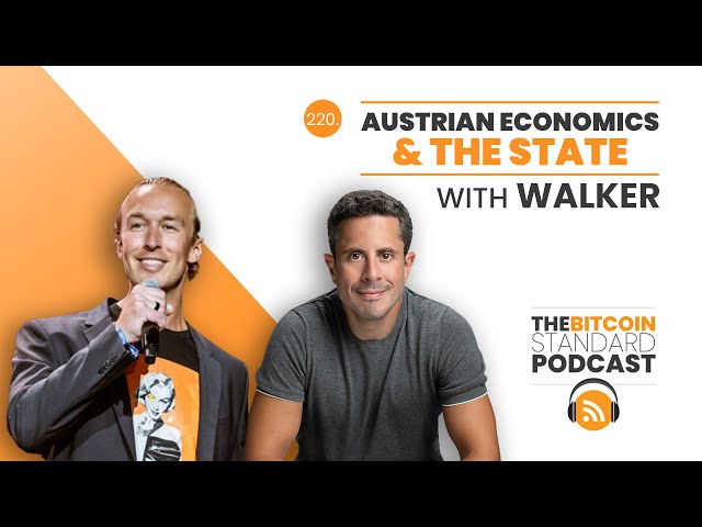 220. Austrian Economics & the State with Walker