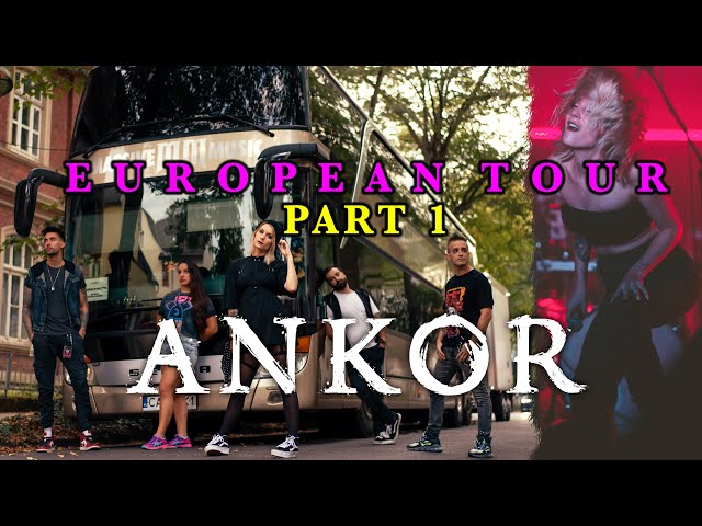 ANKOR - EUROPEAN TOUR (PART 1) - VLOG