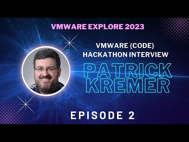 VMware Explore Hackathon 2023 Interview with Patrick Kremer - Episode 2