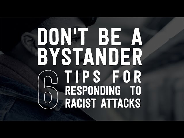 Don't be a Bystander: 6 Tips for Responding to Racist Attacks