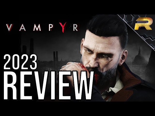 Vampyr Review: Should You Buy in 2023?